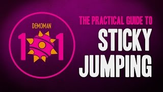 TF2 Demoman 101 - The Practical Guide to Sticky Jumping