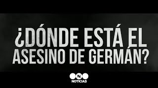 ¿Dónde está el asesino de Germán?