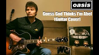 Oasis - Guess God Thinks I&#39;m Abel (Guitar Cover)