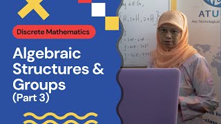 Discrete Mathematics - Algebraic Structures and Groups Part 3