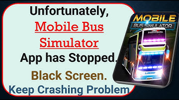 How To Fix Unfortunately, Mobile Bus Simulator App has stopped | Keeps Crashing Problem in Android