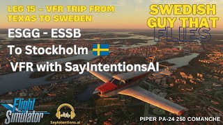 Leg 15 - VFR with SayIntentions AI from Texas to Sweden | ESGG - ESSB