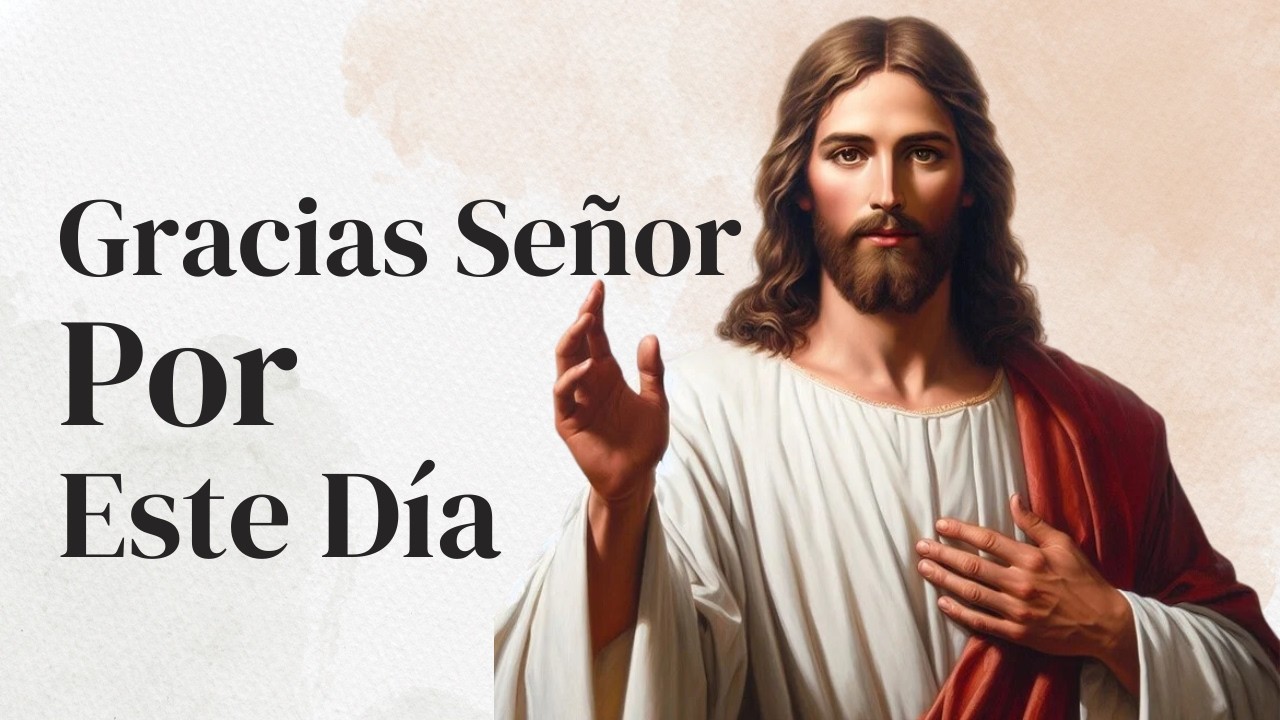Gracias Señor por Este Día — Oración Poderosa de la Noche - YouTube