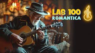 THE 100 BEST MELODES OF ALL TIME  INSTRUMENTAL GUITAR MUSIC  ROMANTIC MUSIC