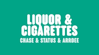 Chase & Status & Hedex - Liquor & Cigarettes (Lyrics) [feat. ArrDee]