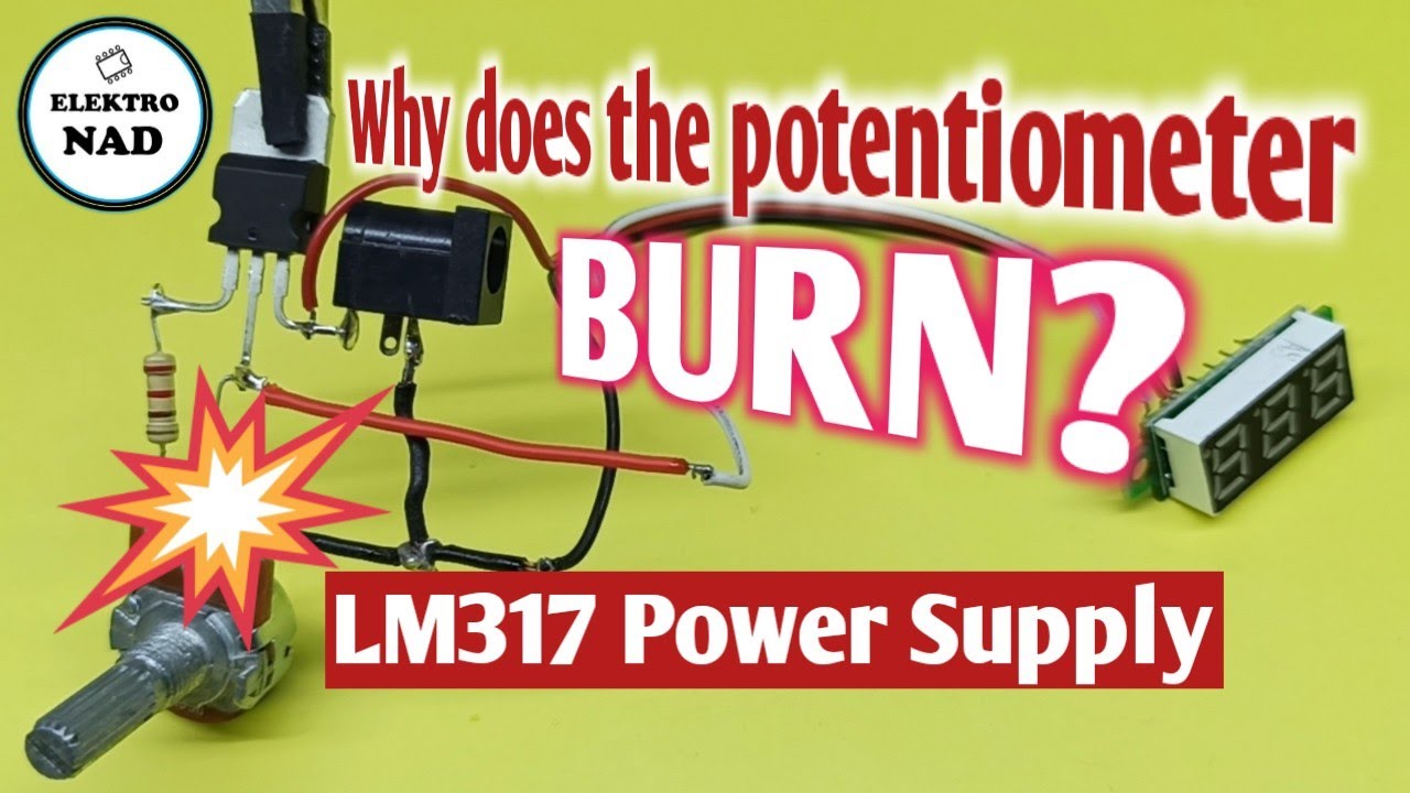 why does the potentiometer burn? power supply LM317 YouTube