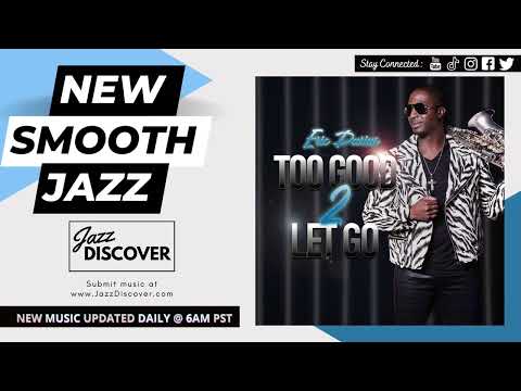 "Eric Darius - Too Good 2 Let Go" (@ericdarius) | #SmoothJazz #Jazz #JazzMusic #EricDarius