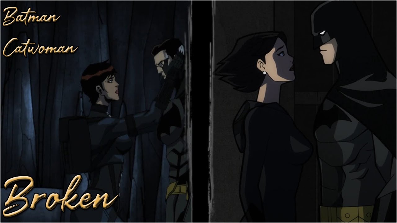 Batman & Catwoman || Broken