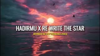 REGGAE SLOW 🌴 || HADIRMU X REWRITE THE STAR - TERBARU 2025