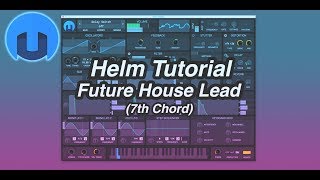 Helm Tutorial - Future House Lead (7th Chords)