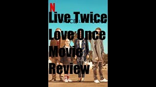 Live Twice, Love Once Movie Review Netflix original film