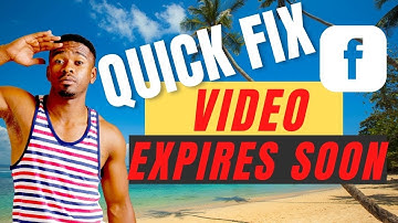 Facebook Video EXPIRES SOON quick FIXED! Don