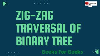 ZIg-Zag traversal of Binary tree || GFG || Simple solution