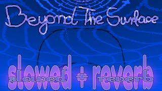BEYOND THE SURFACE [SLOWED + REVERB] - Grace OST