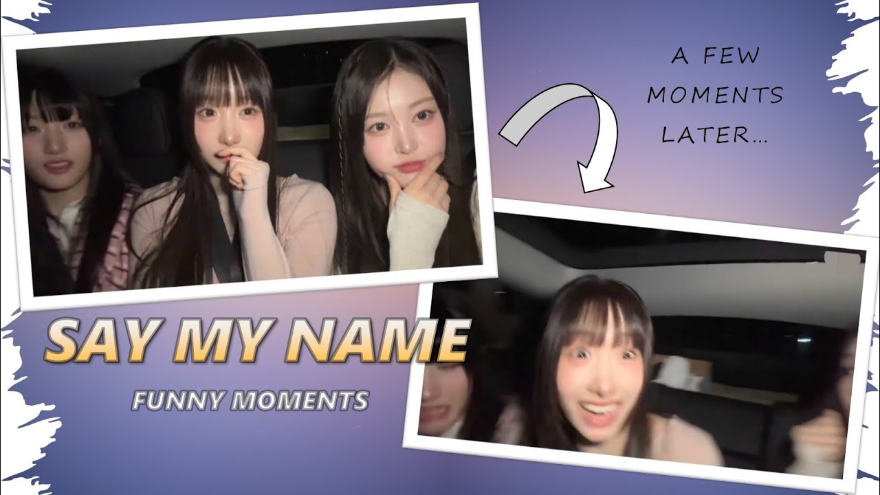 【SAY MY NAME】Funny Moments #1