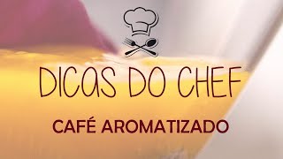 Como Fazer Café Aromatizado - Dicas do Chef