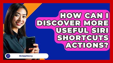 How Can I Discover More Useful Siri Shortcuts Actions? - Be App Savvy