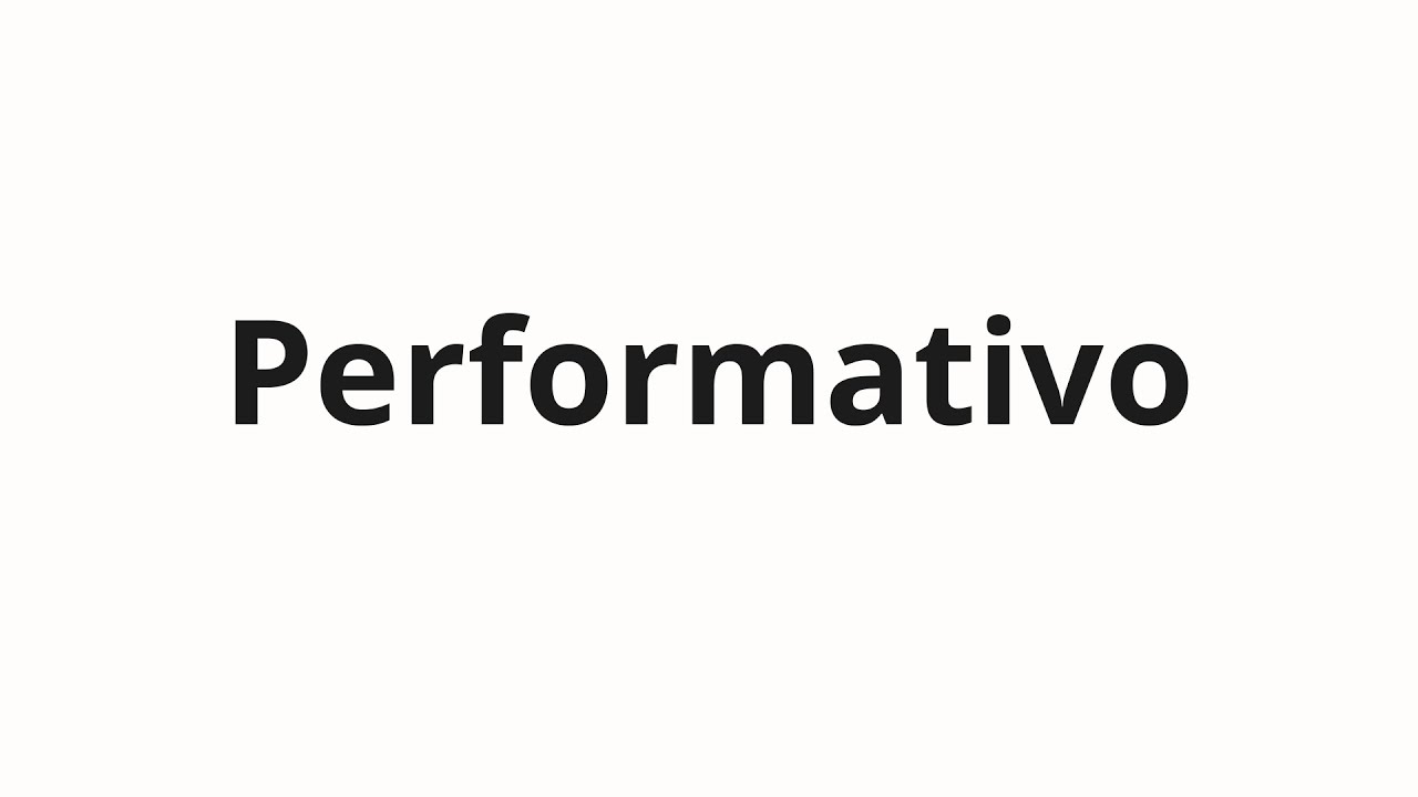How to pronounce Performativo - YouTube