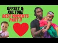 Offset &amp; Kulture best moments Part ll