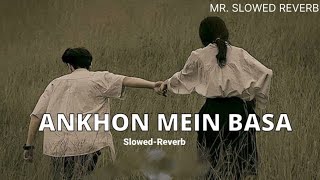 Ankhon Mein Basa Lunga Slowed Reverb Full Lofi Song S.