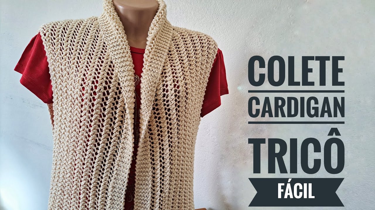 Colete, cardigan de tricô, trama linda e fácil de fazer