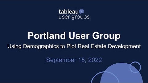 Portland Tableau User Group - September 15, 2022