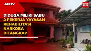 Diduga Miliki Sabu 2 Pekerja Yayasan Rehabilitasi Narkoba Ditangkap