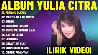 Pestamu Dukaku  Yulia Citra  Album Terbaik lirik  Menyulam Kain Rapuh  Dangdut Lawas