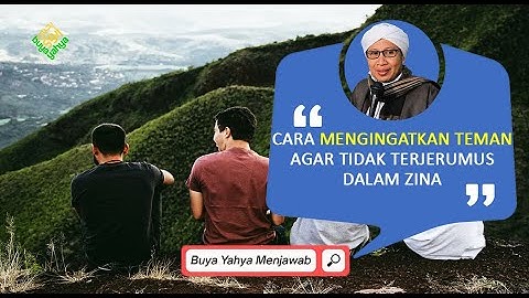 Cara Mengingatkan Teman Agar Tidak Terjerumus dalam Zina - Buya Yahya Menjawab