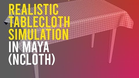Realistic tablecloth simulation in Autodesk Maya (nCloth)