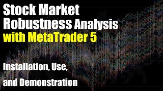 Stock Market Robustness Analysis with MetaTrader 5 – Installation, Use, and Demonstration