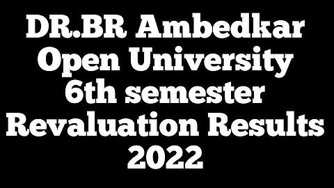 DR.BR Ambedkar Open University 6th semester Revaluation Results 2022/BRAOU Revaluation results 2022