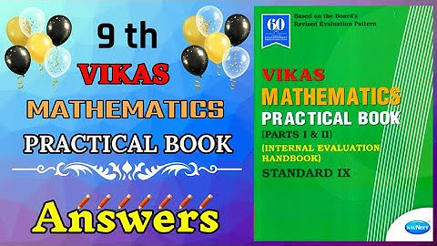9TH VIKAS MATHEMATICS PRACTICAL BOOK.( PARTS I & II)ANSWER