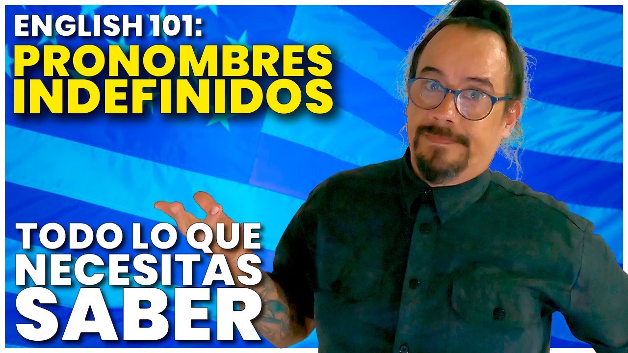 PRONOMBRES INDEFINIDOS EN INGLÉS