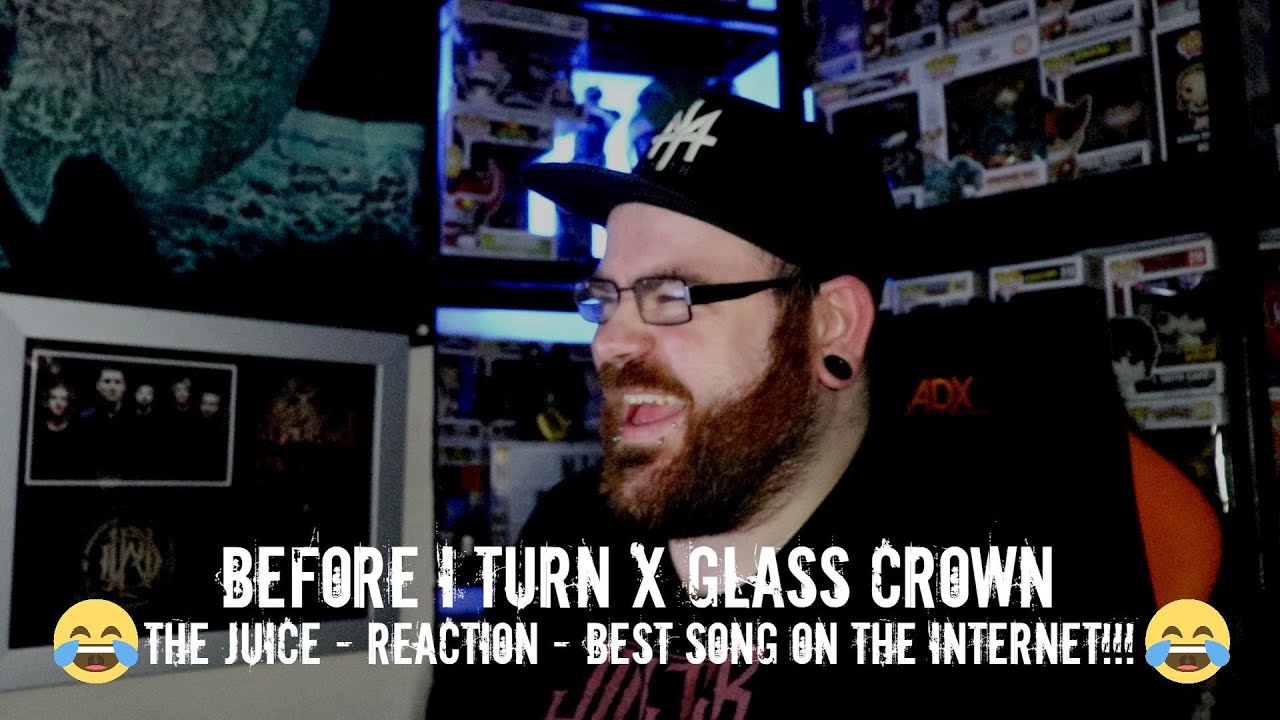 BEFORE I TURN X GLASS CROWN - THE JUICE - REACTION *BEST SONG ON THE INTERNET* I AM DYING!!