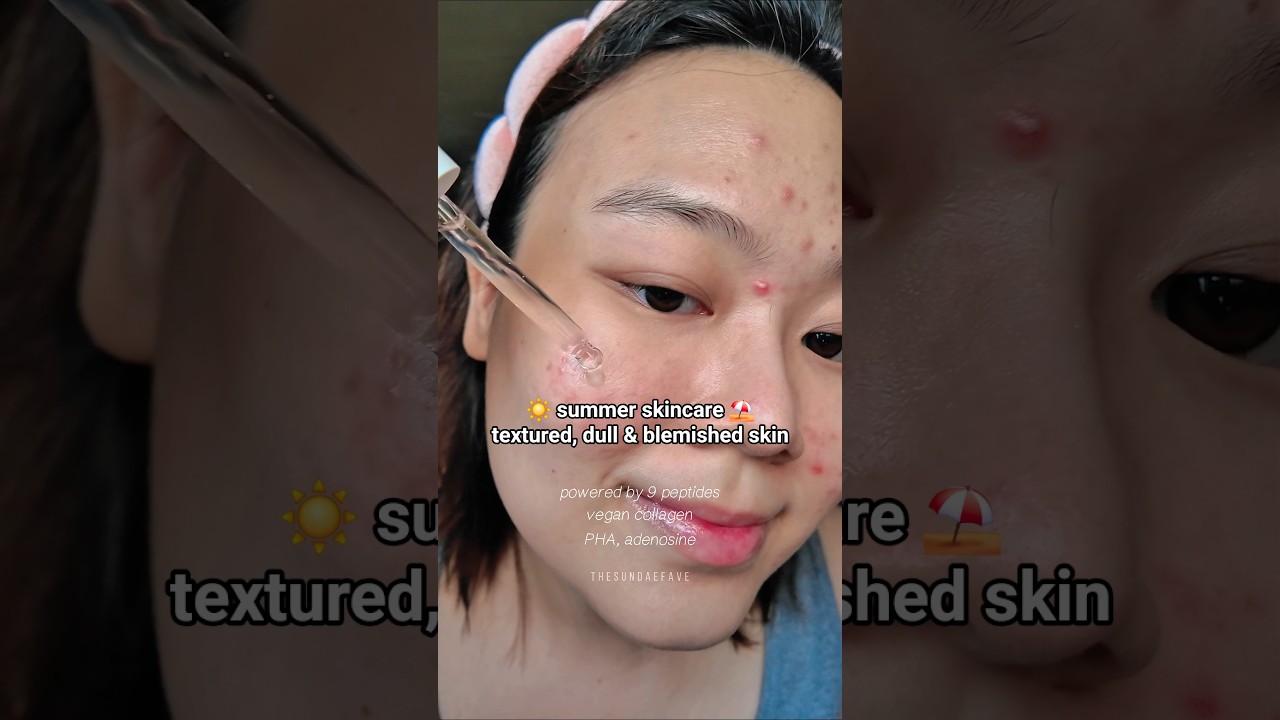 ☀️ summer skincare ⛱️ for textured, dull and blemished skin ft 