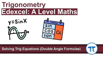 A Level Maths | Pure - Year 2 | Solving Trig Equations Involving Double Angle Formulae