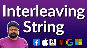 Interleaving String: 97 - google interview question