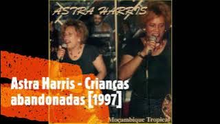 Astra Harris  - Crianças abandonadas (welela welela) [1997]