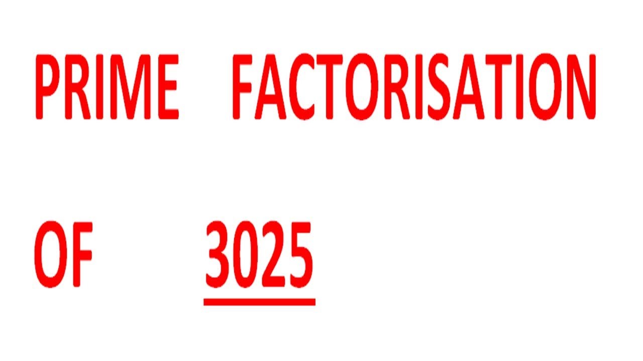 PRIME FACTORISATION OF 3025 - YouTube