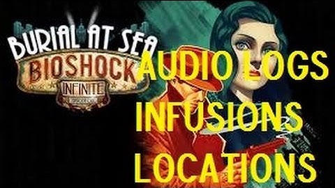 Bioshock Infinite Burial At Sea Episode 1 All Collectibles Audio Diaries, Infusions Locations