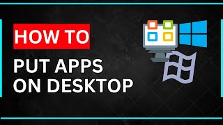 How to Put Apps on Desktop on Windows 11 or 10 PC  - Full Guide