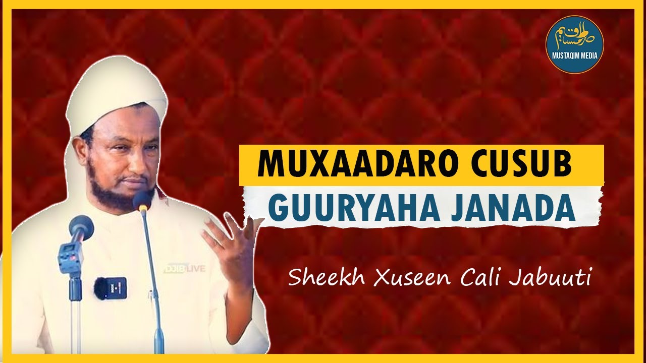 Muxaadaro Qalbiga Tabaneysa || Guryaha janada || sheekh xuseen cali jabuuti