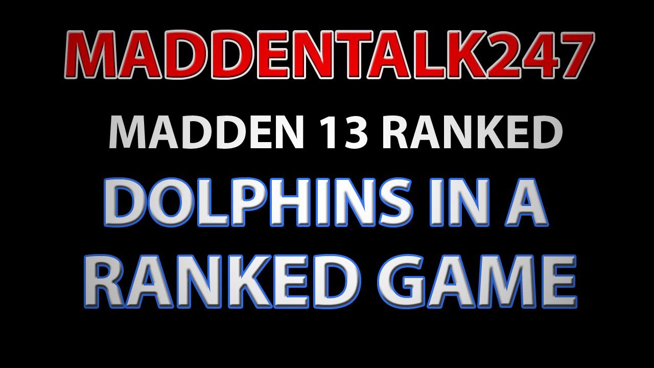 MADDEN 13 RANKED GAMEPLAY -DOLPHINS IN A RANKED GAME?