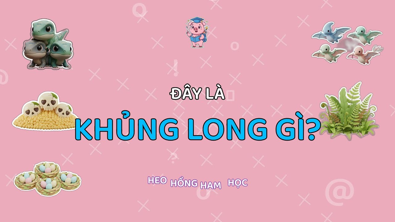 LỚP HỌC VUI NHỘN🎁: Đoán Tên Các Loài Khủng Long 🦖cùng Heo Hồng ham học🐷