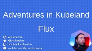 Adventures in Kubeland: exploring Flux