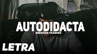 Autodidacta ✘ Abraham Vazquez | LETRA \/ LYRICS |