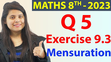 Q 5 - Ex 9.3 - Mensuration - NCERT Maths Class 8th - Chapter 9, New Syllabus 2023 CBSE