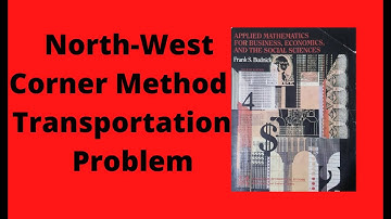 Basic Solution of Transportation Problems using Model North West Corner Method