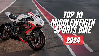 Top 10 Middleweight Sports Bikes 2024 Edition